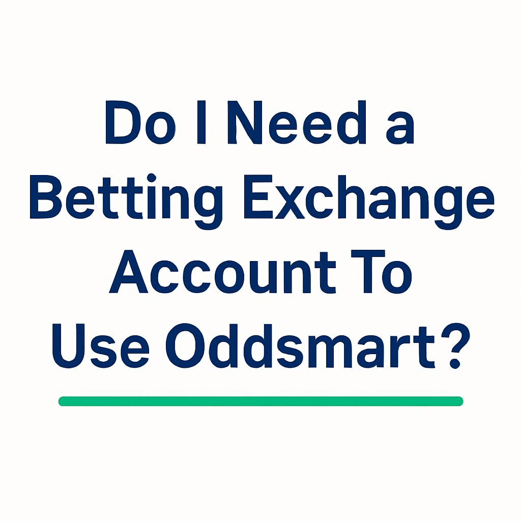 Do I Need a Betting Exchange Account to Use Oddsmart