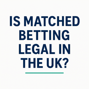 Is Matched Betting Legal in The UK